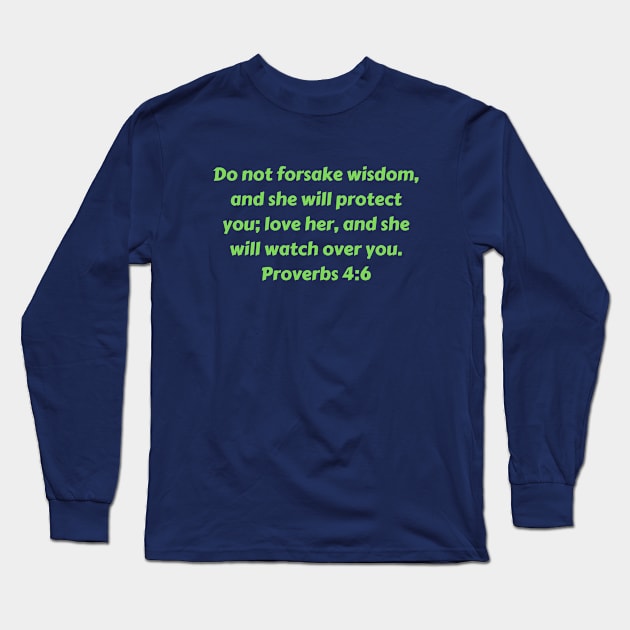 Bible Verse Proverbs 4:6 Long Sleeve T-Shirt by Prayingwarrior